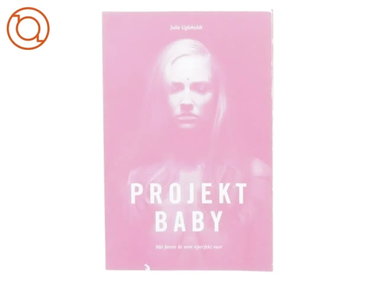 Billede 9 - 4 Baby bøger, "Sund, glad og gravid", "Den gode barsel", "Projekt baby", "Svøb dit barn" (str. Bland