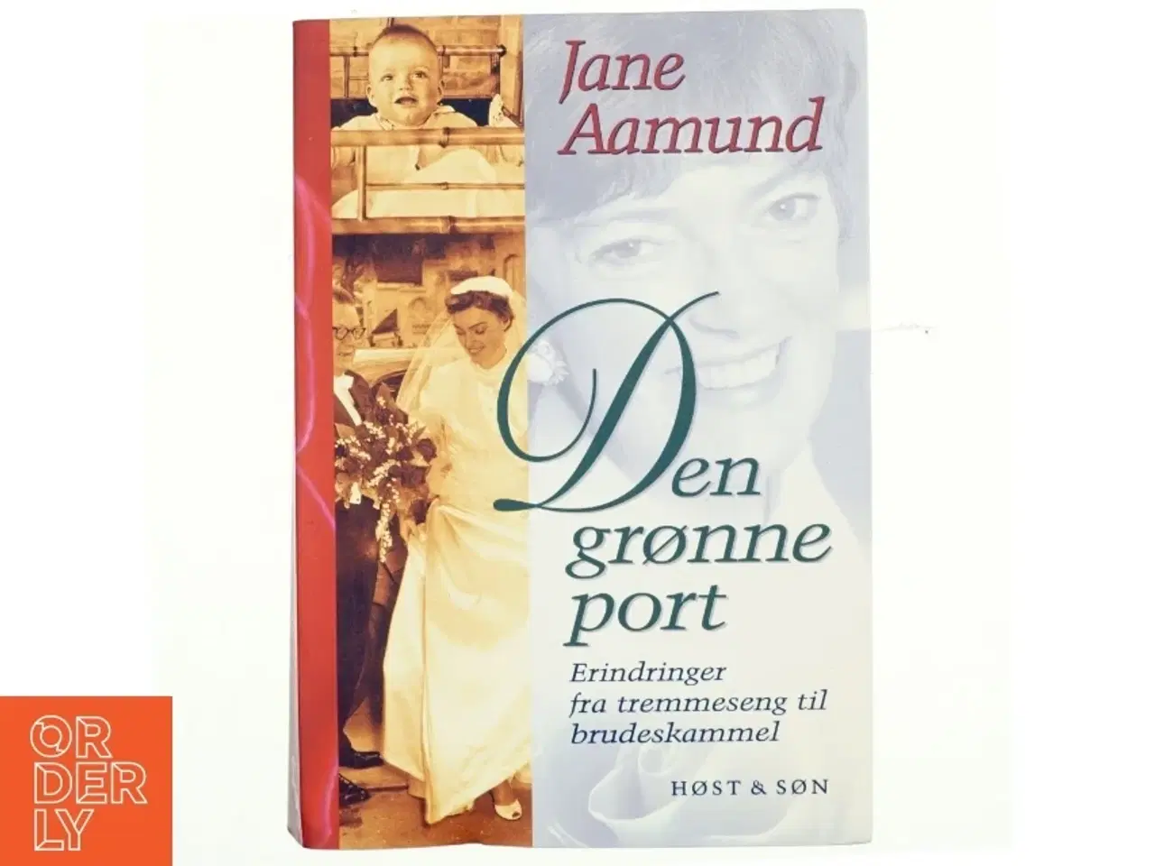 Billede 1 - Den grønne port : erindringer fra tremmeseng til brudeskammel af Jane Aamund (Bog)