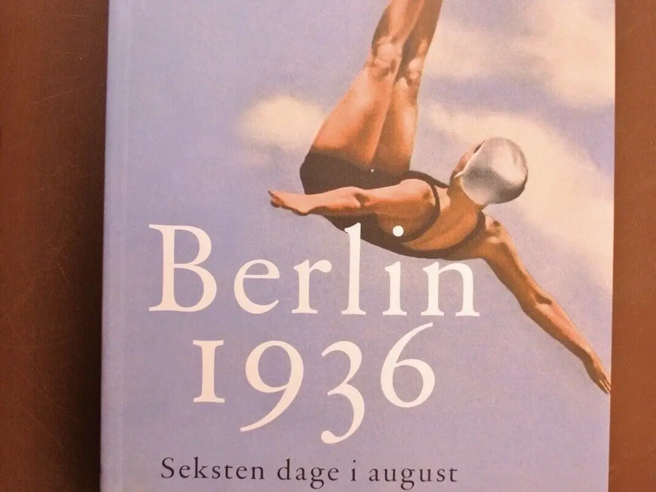 Billede 1 - berlin 1936 - seksten dage i august, af oliver hil