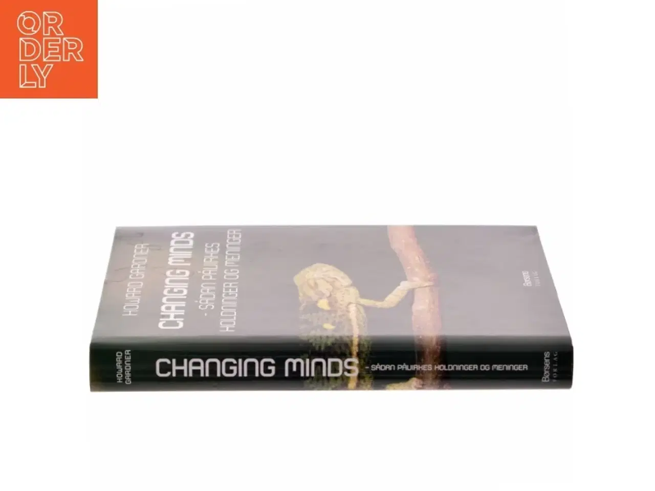 Billede 2 - Changing minds : sådan påvirkes holdninger og meninger (Tekst på dansk) af Howard Gardner (Bog)
