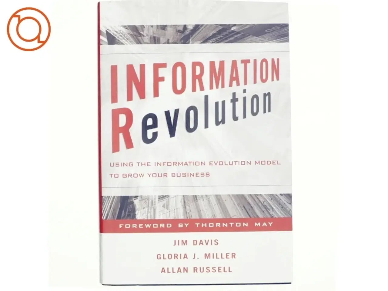Billede 1 - Information revolution : using the information evolution model to grow your business (Bog)