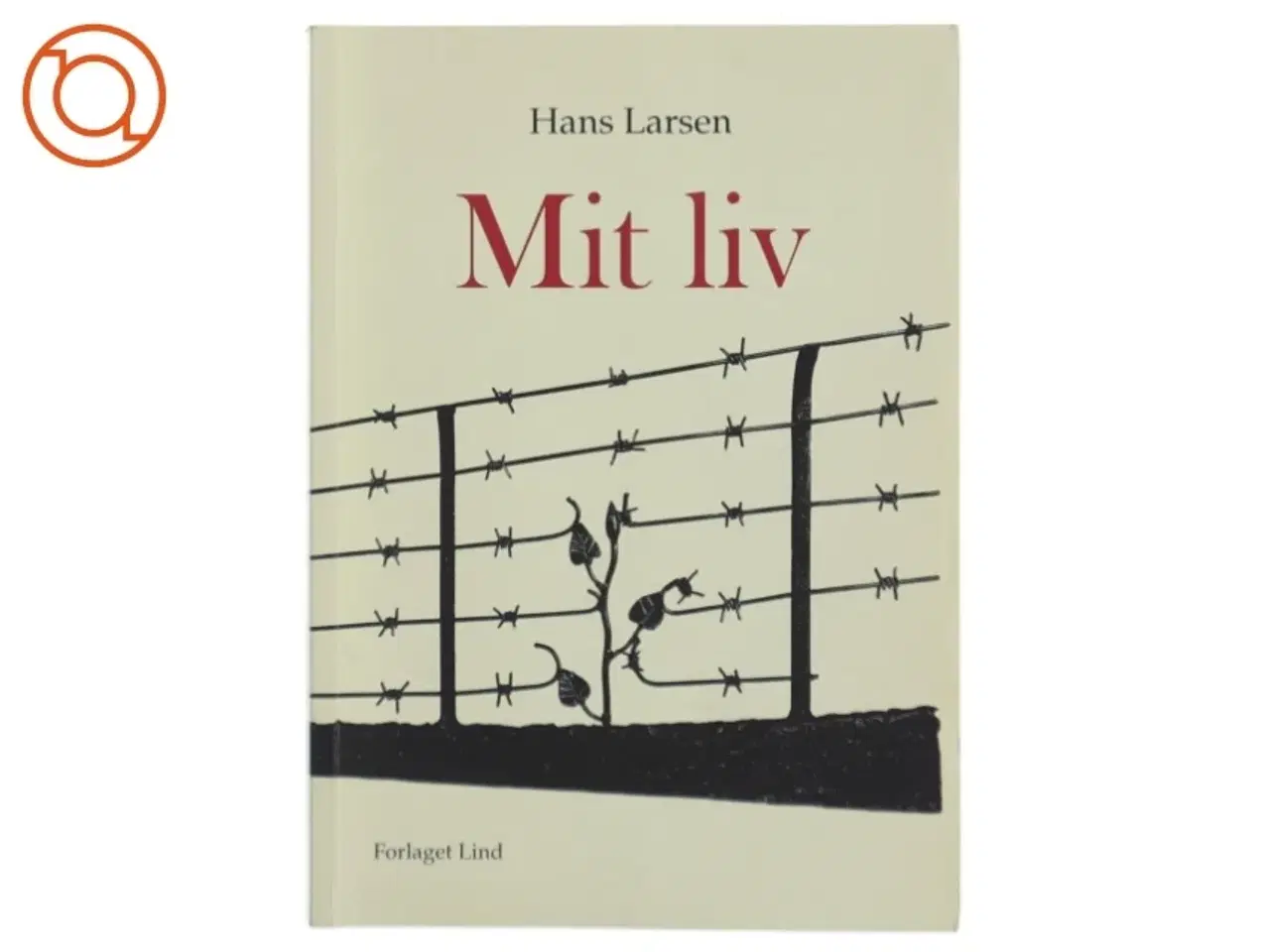 Billede 1 - Mit liv, Beretning fra ophold i koncentrationslejr 1943-1945 af Hans Larsen (Bog)