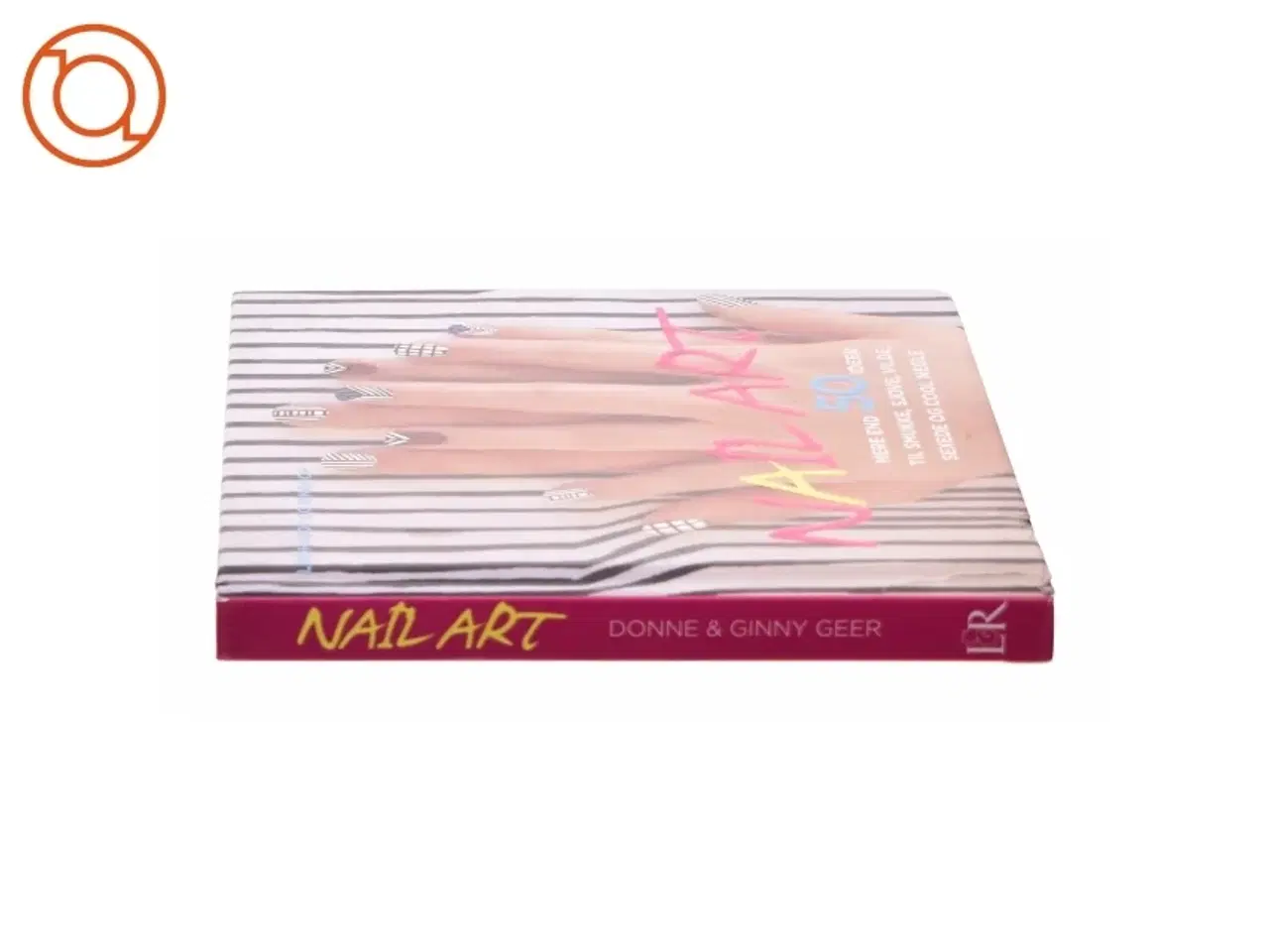 Billede 2 - Nail art : mere end 50 ideer til smukke, sjove, vilde, sexede og cool negle af Donne Geer (Bog)