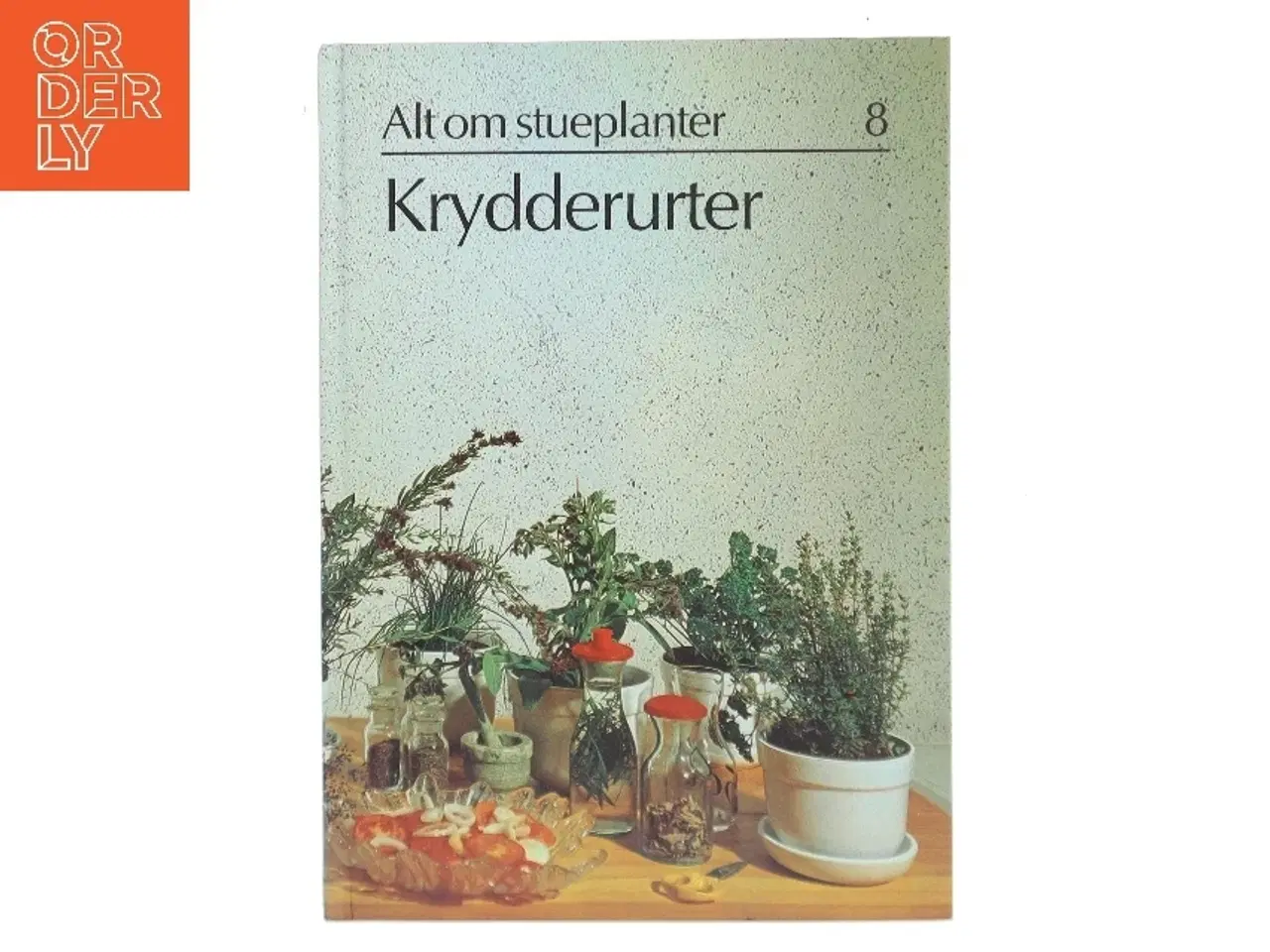 Billede 1 - Alt om stueplanter: Krydderurter af <Bogens forfattere< (Bog)