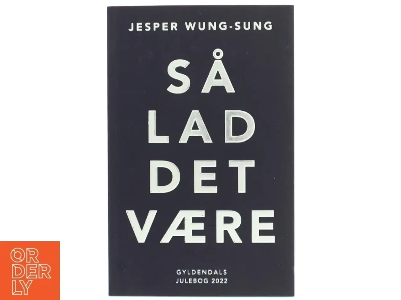 Billede 1 - Så Lad Det Være af Jesper Wung-Sung fra Gyldendal