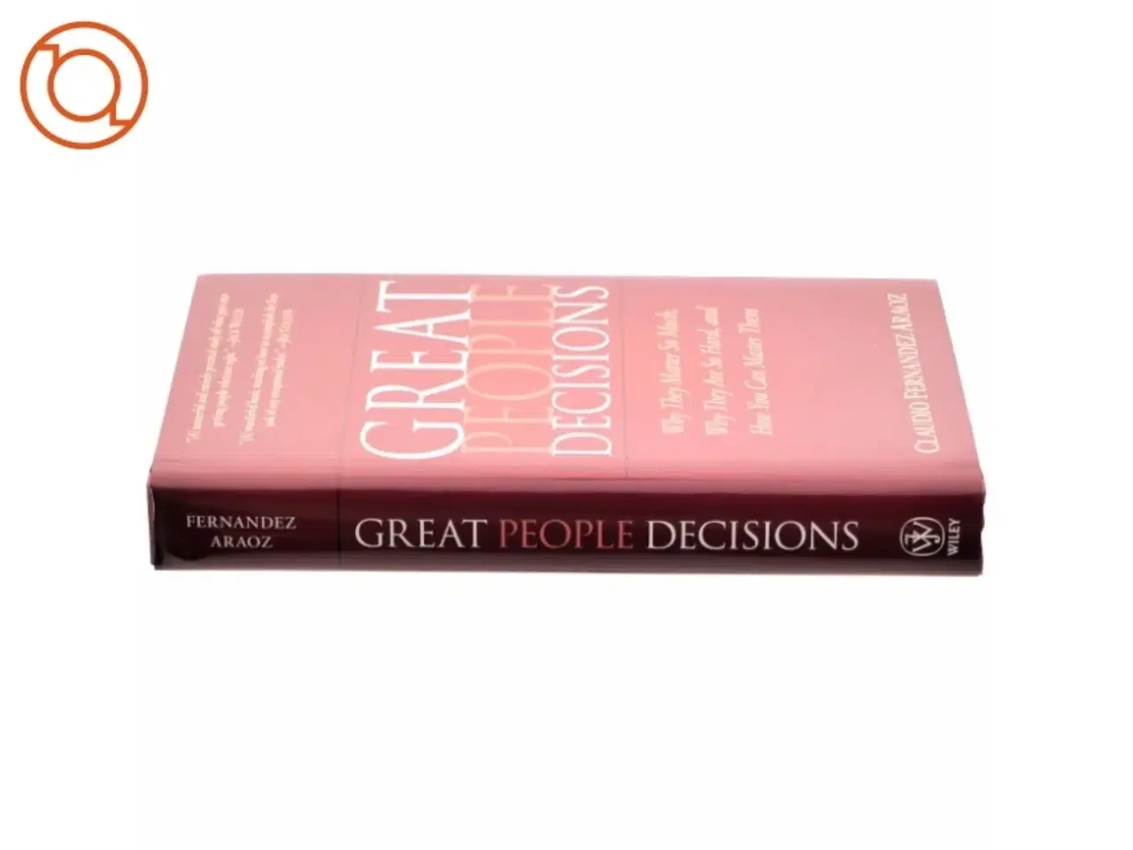 Billede 2 - Great people decisions : why they matter so much, why they are so hard, and how you can master them (Bog)
