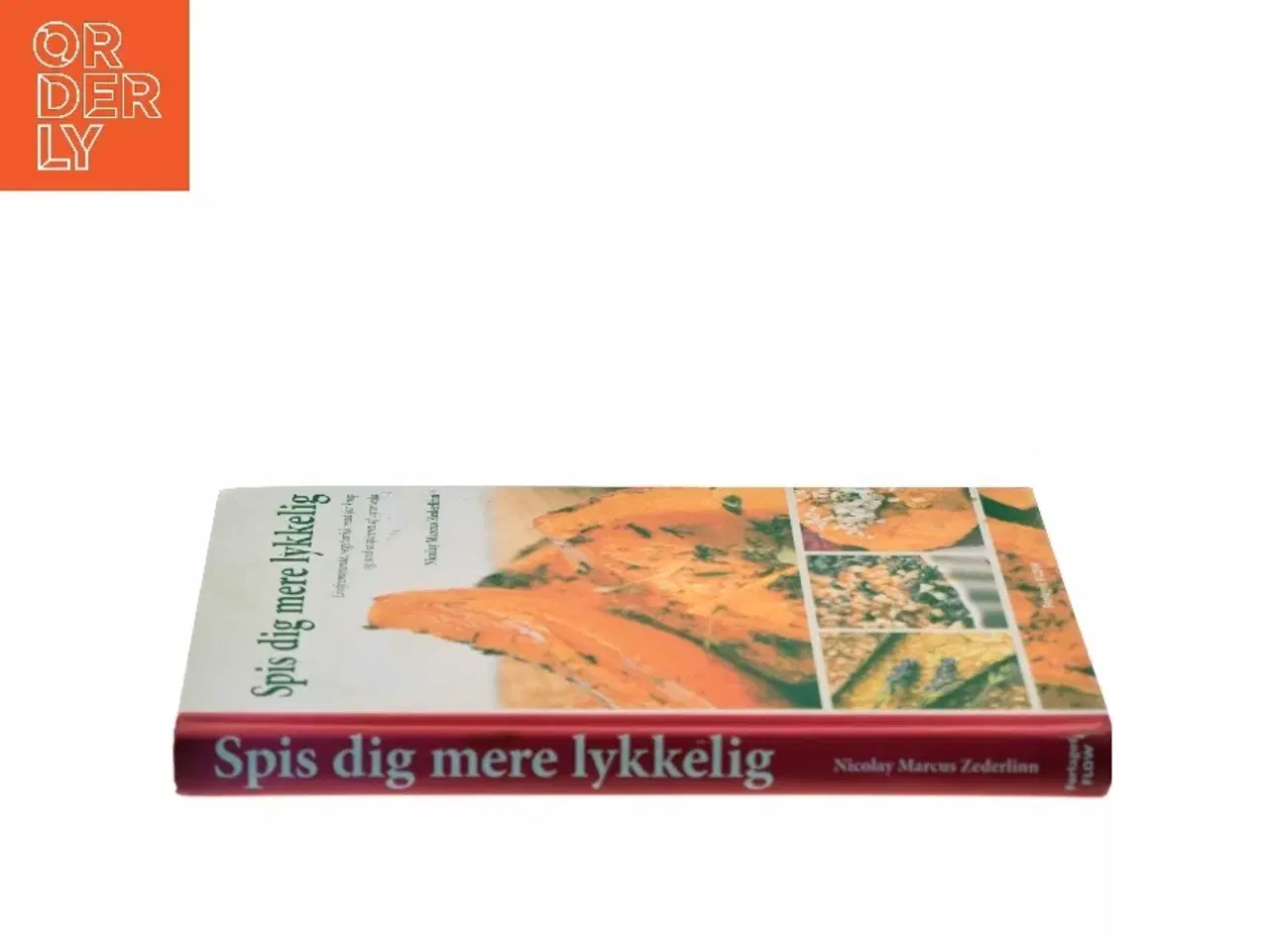 Billede 2 - Spis dig mere lykkelig : livsfremmende, vegetarisk mad for krop og sind inspireret af ayurveda af Nicolay Marcus Zederlinn (Bog)