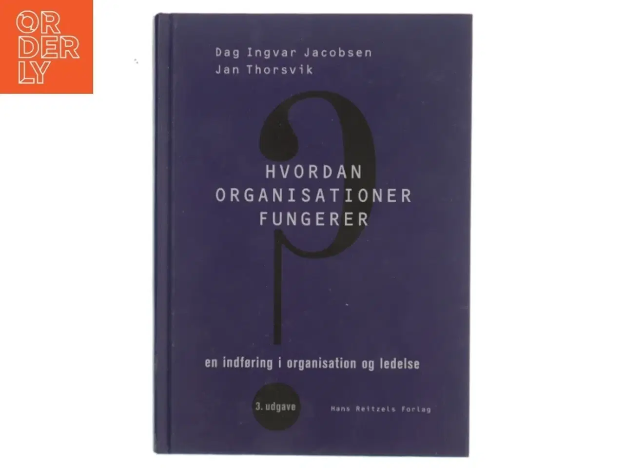 Billede 1 - Hvordan organisationer fungerer : en indføring i organisation og ledelse af Dag Ingvar Jacobsen (Bog)