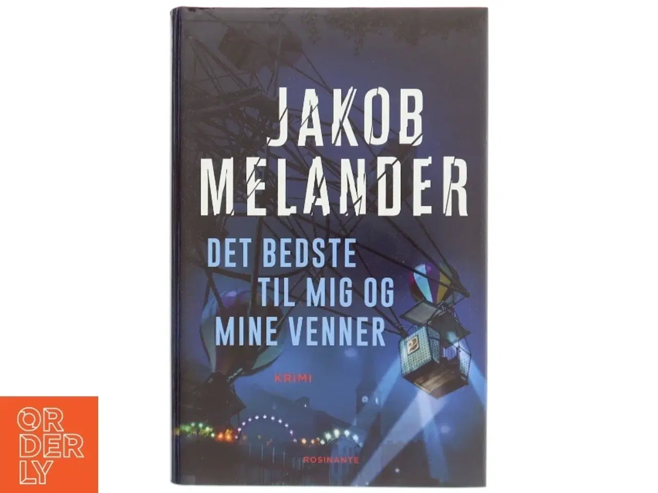 Billede 1 - Det bedste til mig og mine venner : kriminalroman af Jakob Melander (Bog)