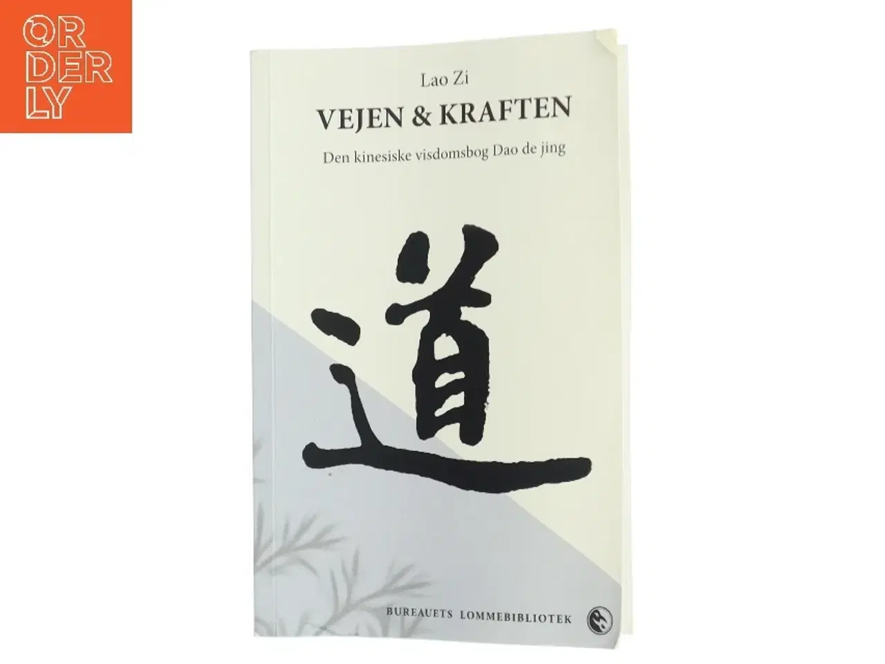 Billede 1 - Vejen & kraften : den kinesiske visdomsbog Dao de jing af Lao-tse (Bog)