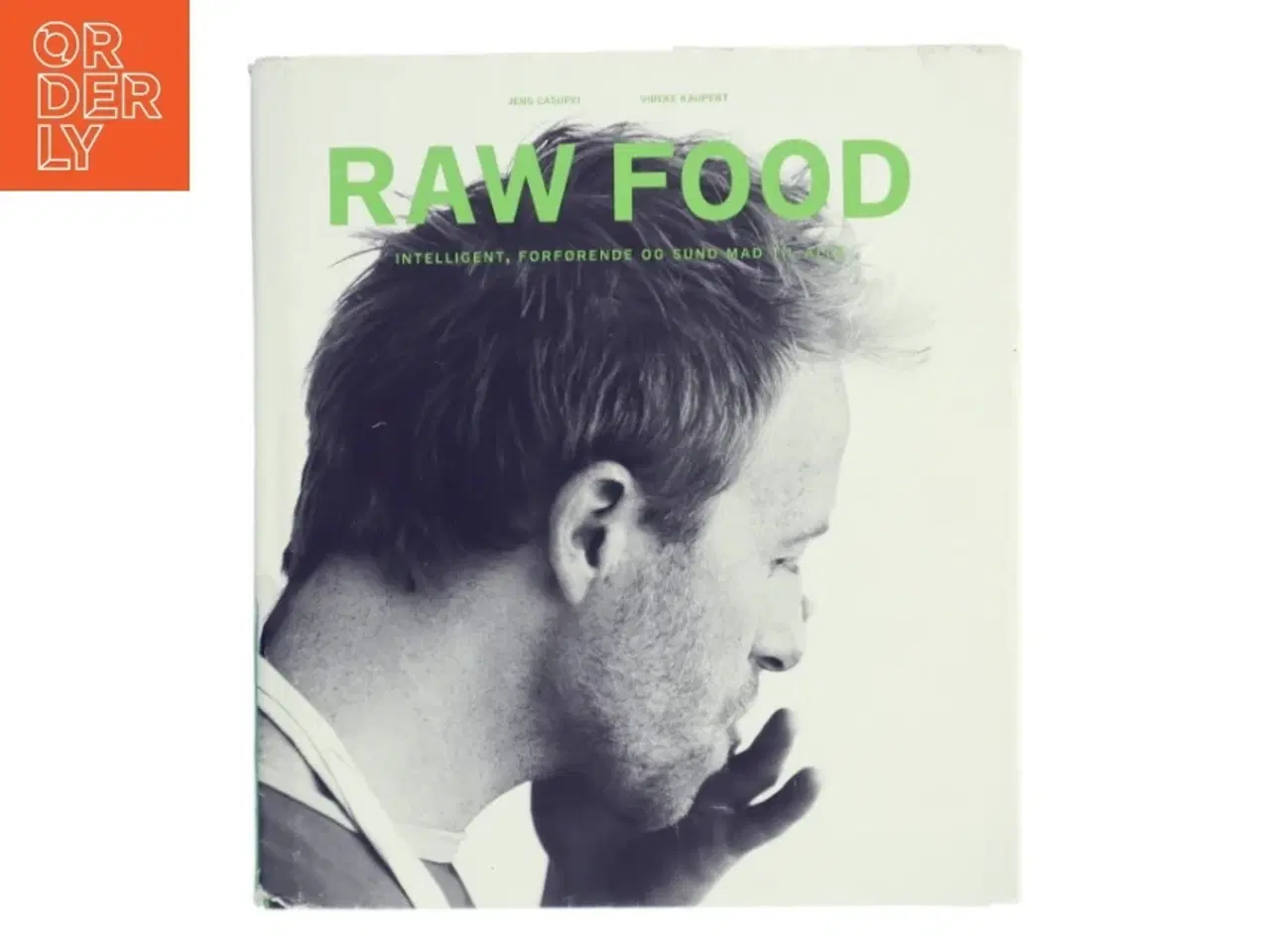 Billede 1 - Raw food : intelligent, forførende og sund mad til alle af Jens Casupei (Bog)