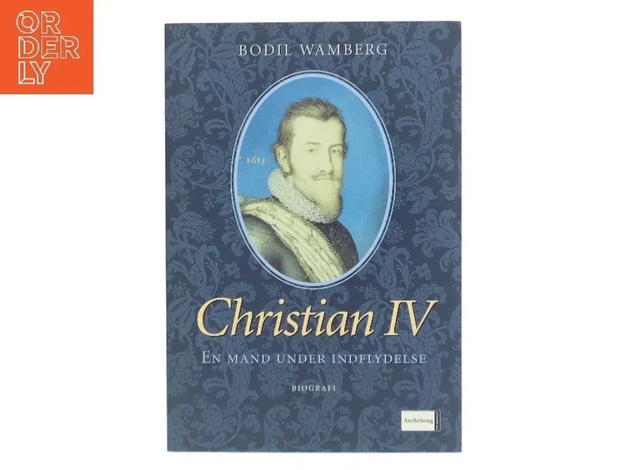 Billede 1 - Christian IV - en mand under indflydelse af Bodil Wamberg (Bog)