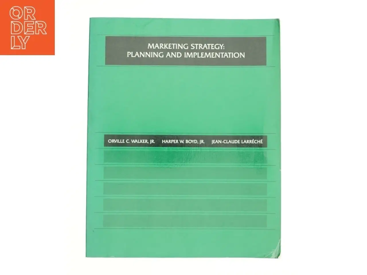 Billede 1 - Marketing Strategy, International : Planning and Implementation af Boyd, Harper W., Jr.; Orville C. Walker; Jean-Claude Larreche (Bog)