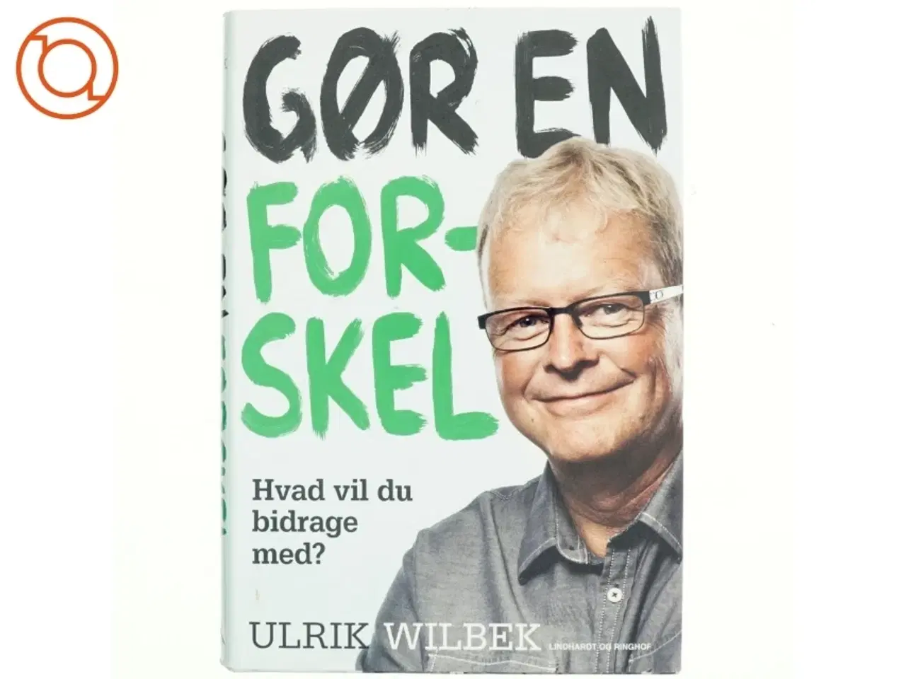 Billede 1 - Gør en forskel : hvad vil du bidrage med? af Ulrik Wilbek (Bog)