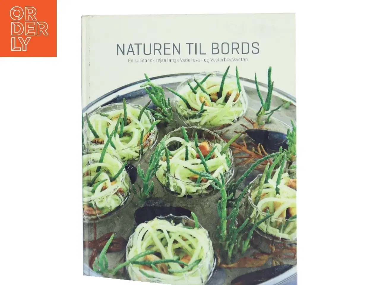 Billede 1 - Naturen til bords : en kulinarisk rejse langs Vadehavs- og Vesterhavskysten af Bent Christensen (f. 1941) (Bog)