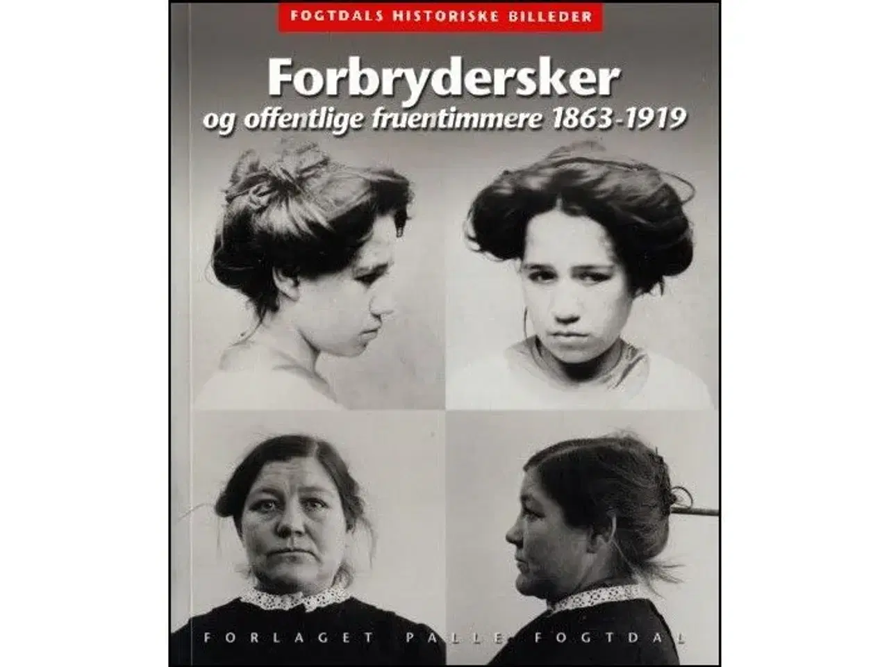 Billede 1 - Forbrydersker og Offentlige Fruentimmere 1863-1919