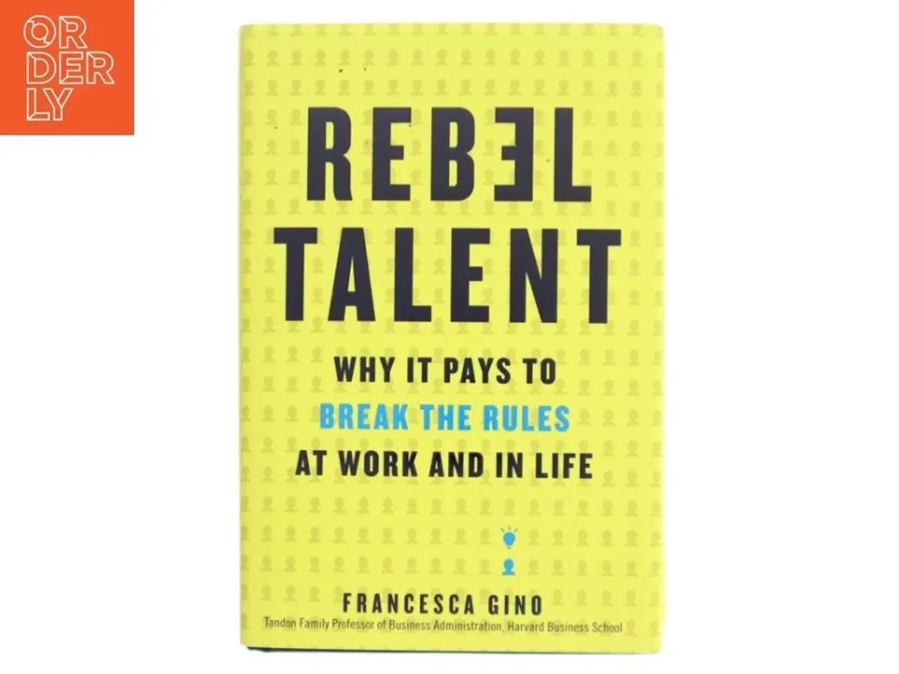 Billede 1 - Rebel Talent af Francesca Gino (Bog)