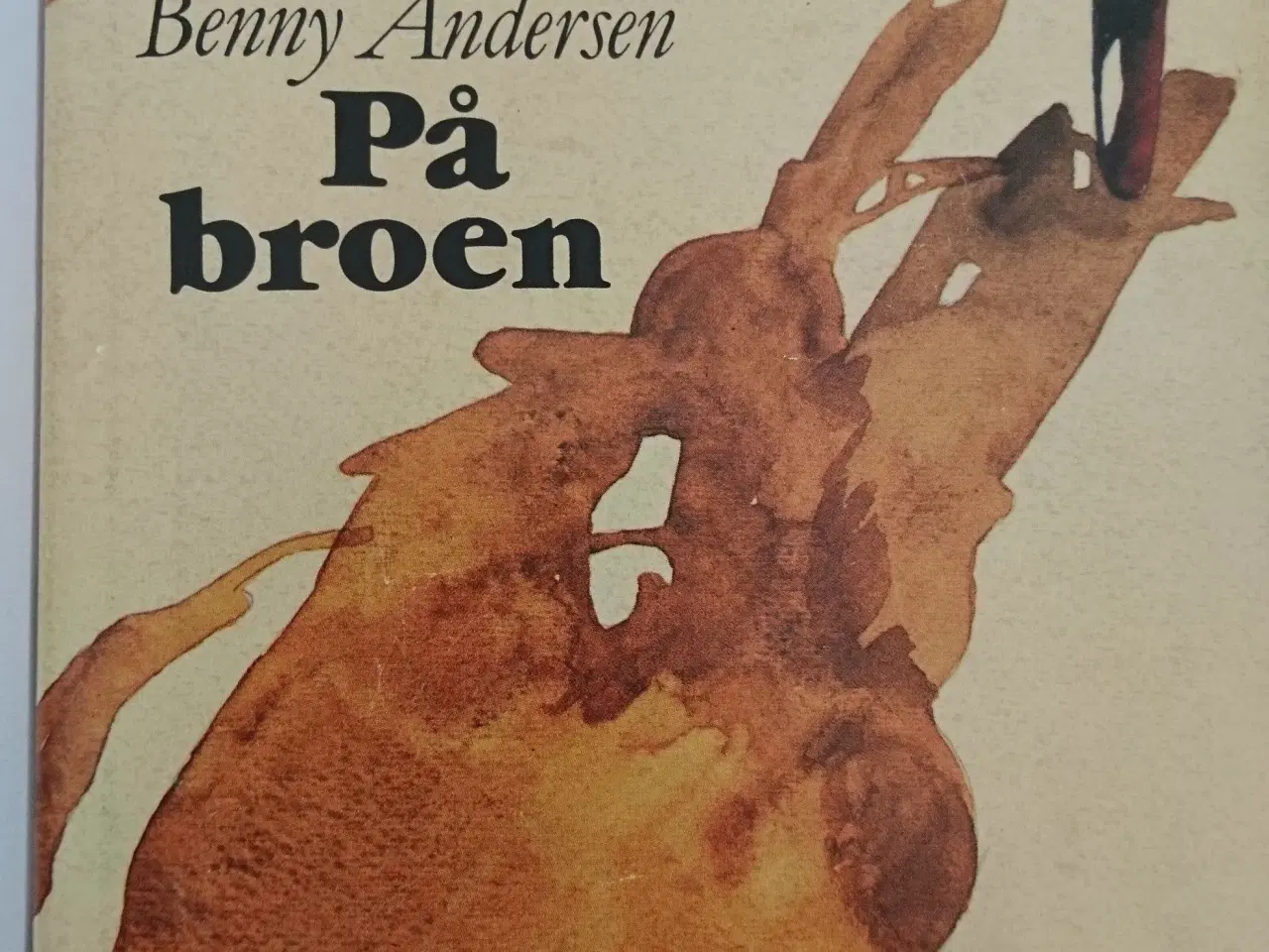 Billede 1 - På broen : Roman i ni episoder. Af Benny Andersen