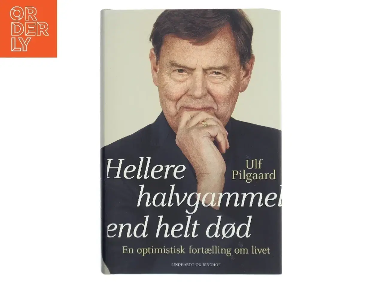 Billede 1 - Hellere halvgammel end helt død af Ulf Pilgaard (Bog)