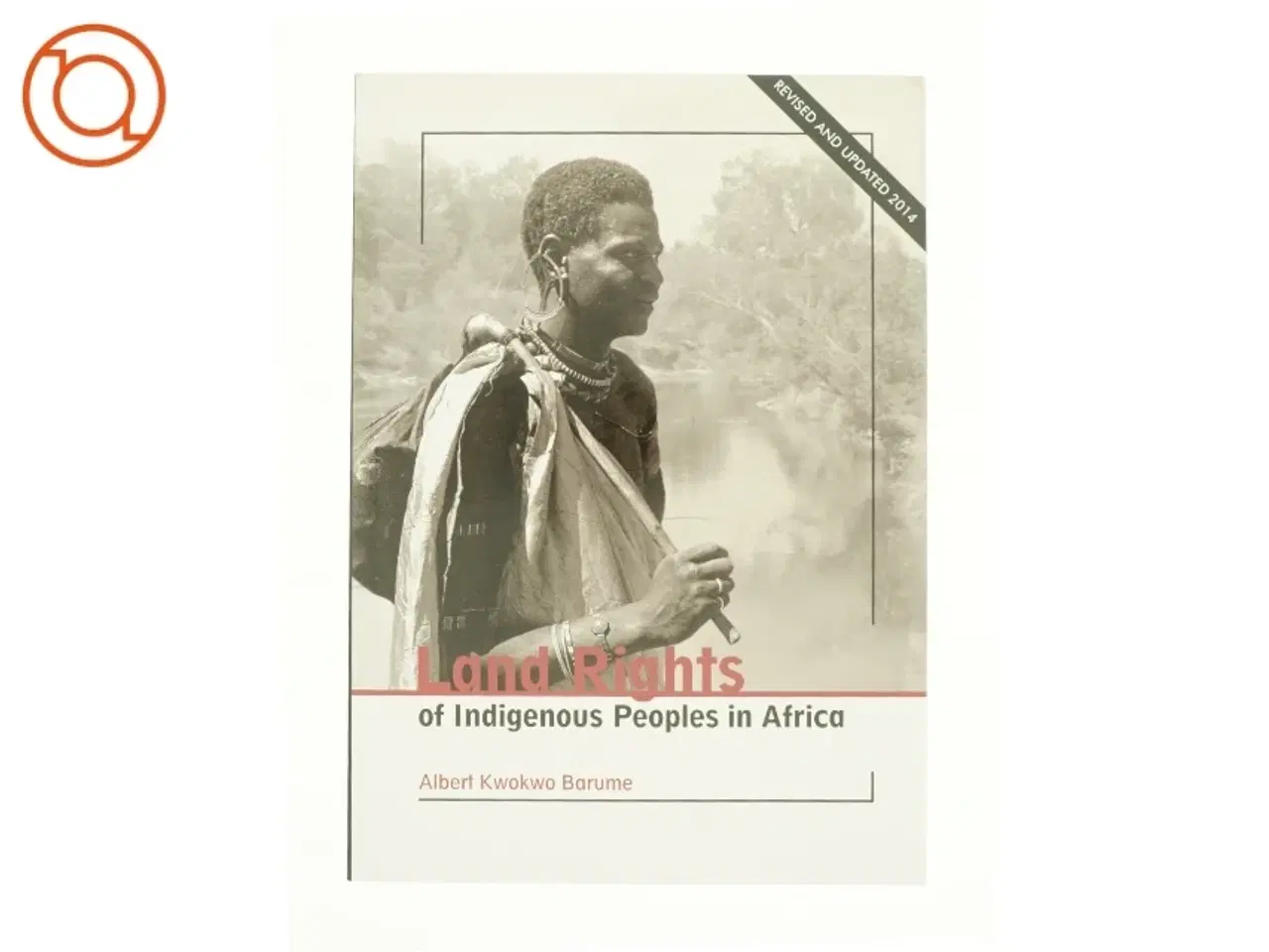 Billede 1 - Land rights of indigenous peoples in Africa af Albert Kwokwo Barume (Bog)
