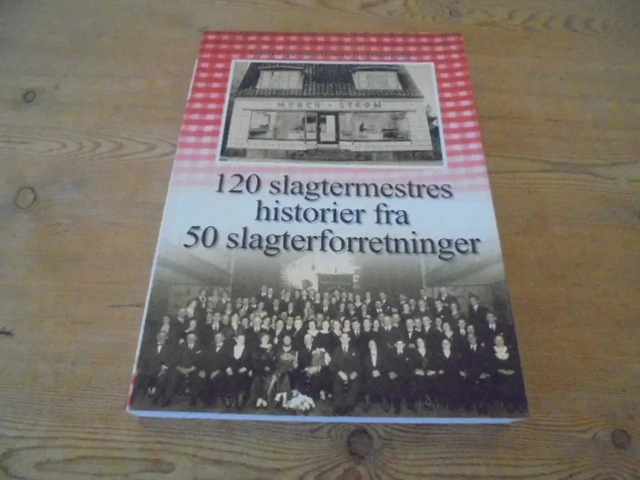 Billede 1 - 120 SLAGTERMESTRES HISTORIER, FRA 50 SLAGTERFORRET