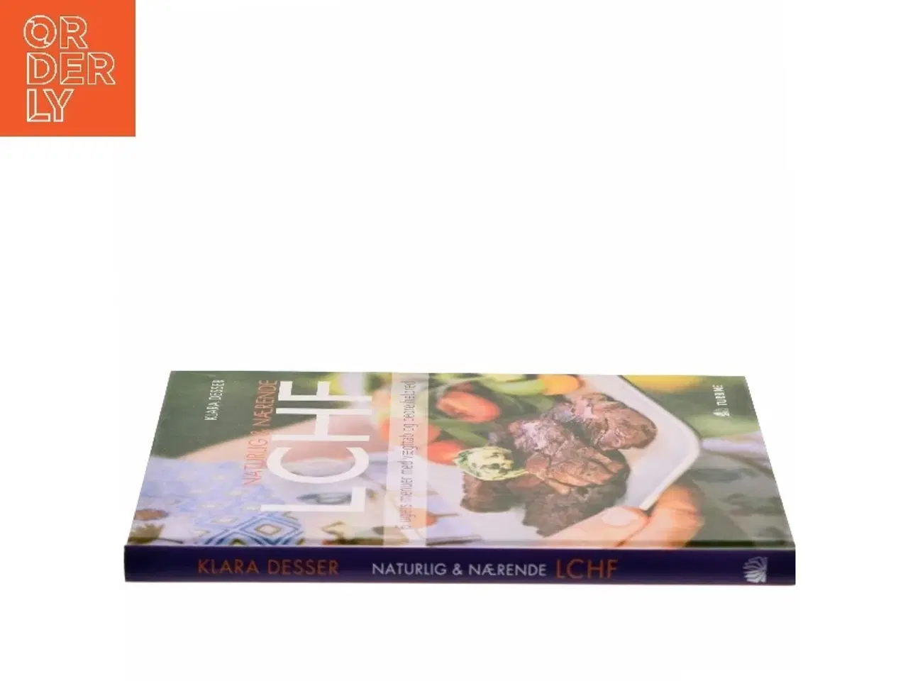Billede 2 - Naturlig & nærende - LCHF : 6 ugers menuer med vægttab og bedre helbred af Klara Desser (Bog)