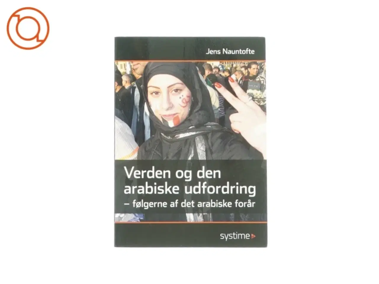 Billede 1 - Verden og den arabiske udfordring, følgerne af det arabiske forår af Jens Nauntofte fra systime