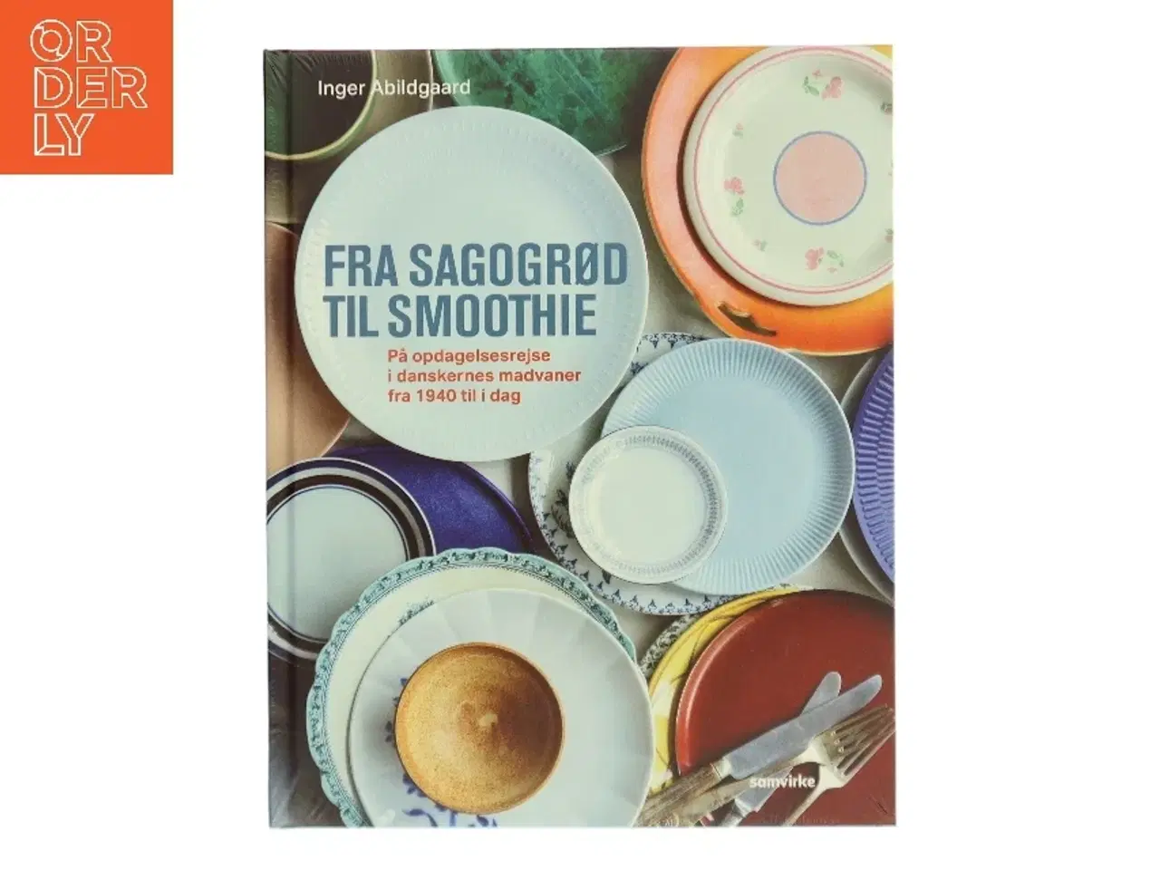 Billede 1 - Fra sagogrød til smoothie : på opdagelsesrejse i danskernes madvaner fra 1940 til i dag af Inger Abildgaard (Bog)