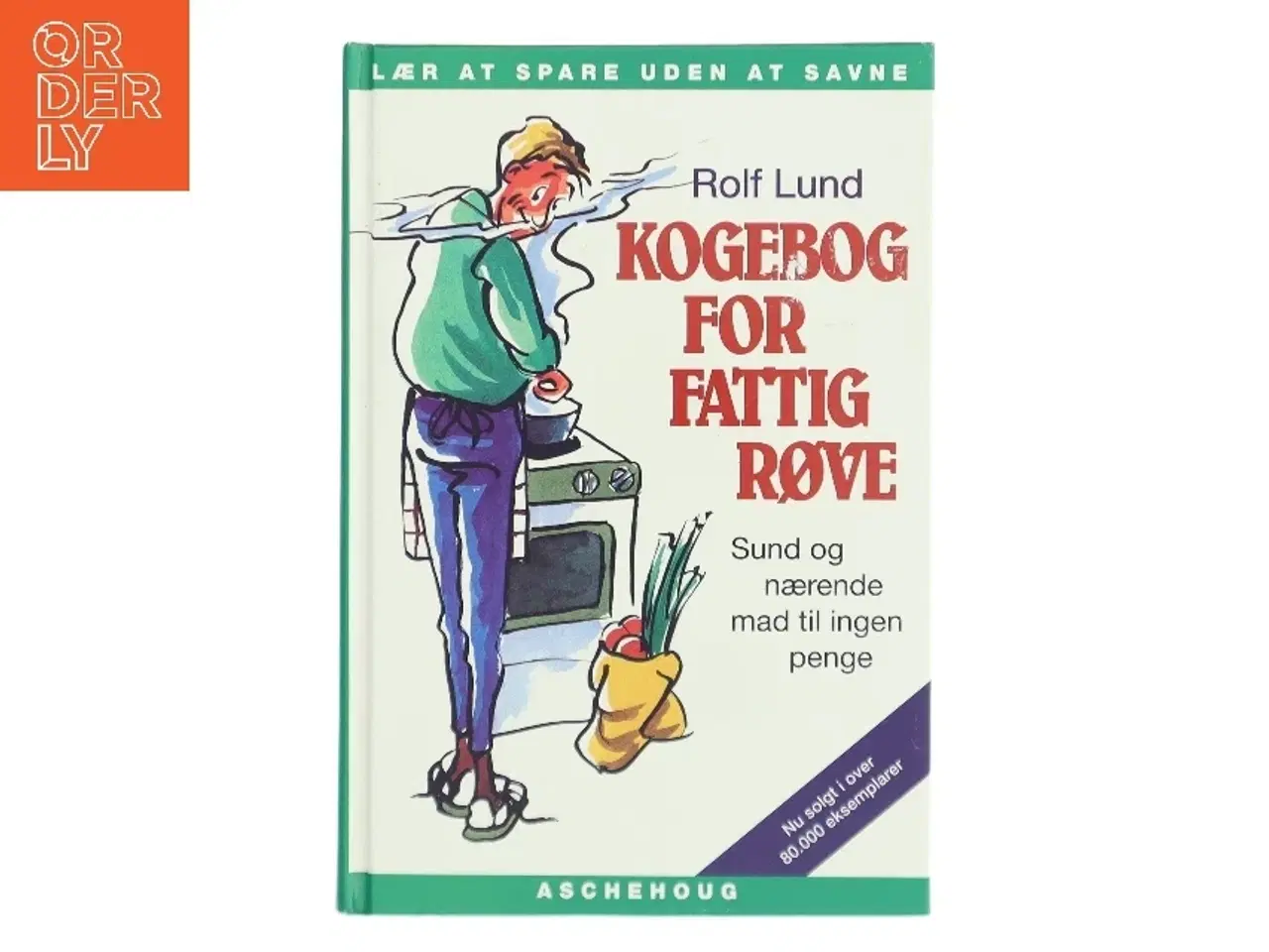 Billede 1 - Kogebog for fattigrøve : billig og bæredygtig mad i farver af Rolf Lund (f. 1956) (Bog)