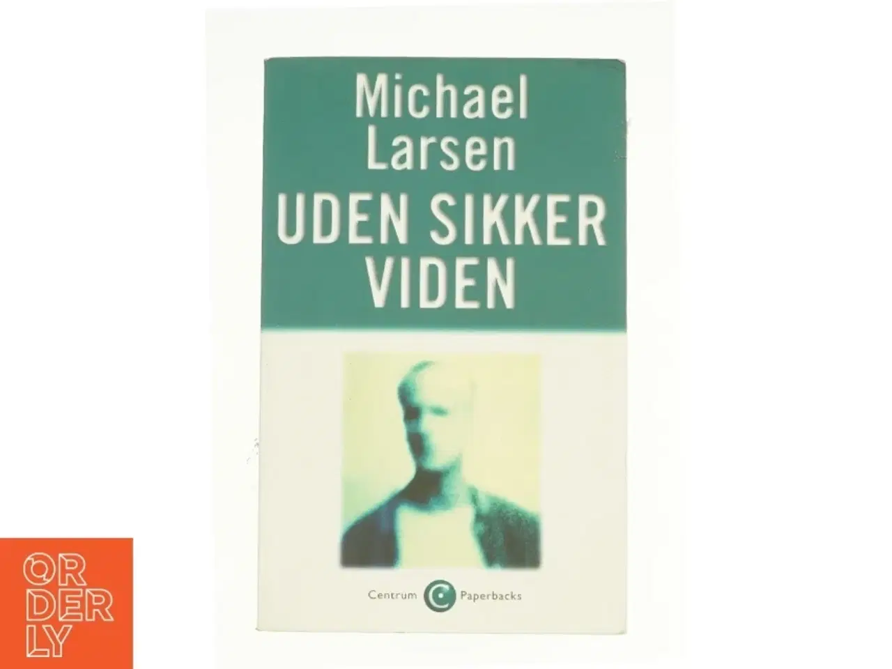Billede 1 - Uden sikker viden af Micheal Larsen (Bog)