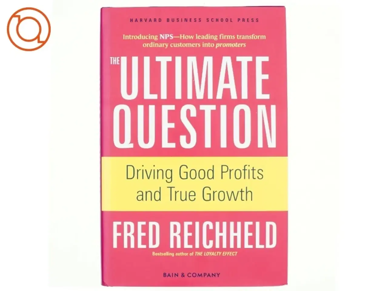 Billede 1 - The ultimate question : driving good profits and true growth (Bog)