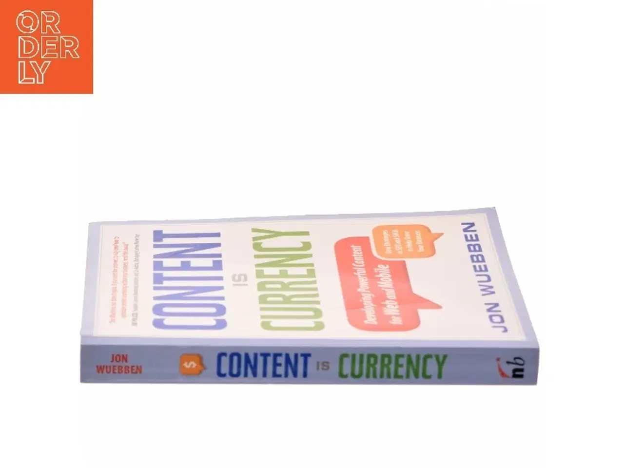Billede 2 - Content is currency : developing powerful content for web and mobile af Jon Wuebben (Bog)