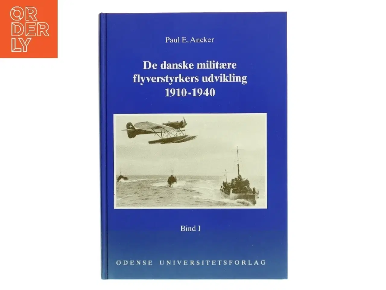 Billede 1 - De danske militære flyverstyrkers udvikling. Bind 1, 1910-1940: En forskningsmæssig undersøgelse af de danske militære flyverstyrk