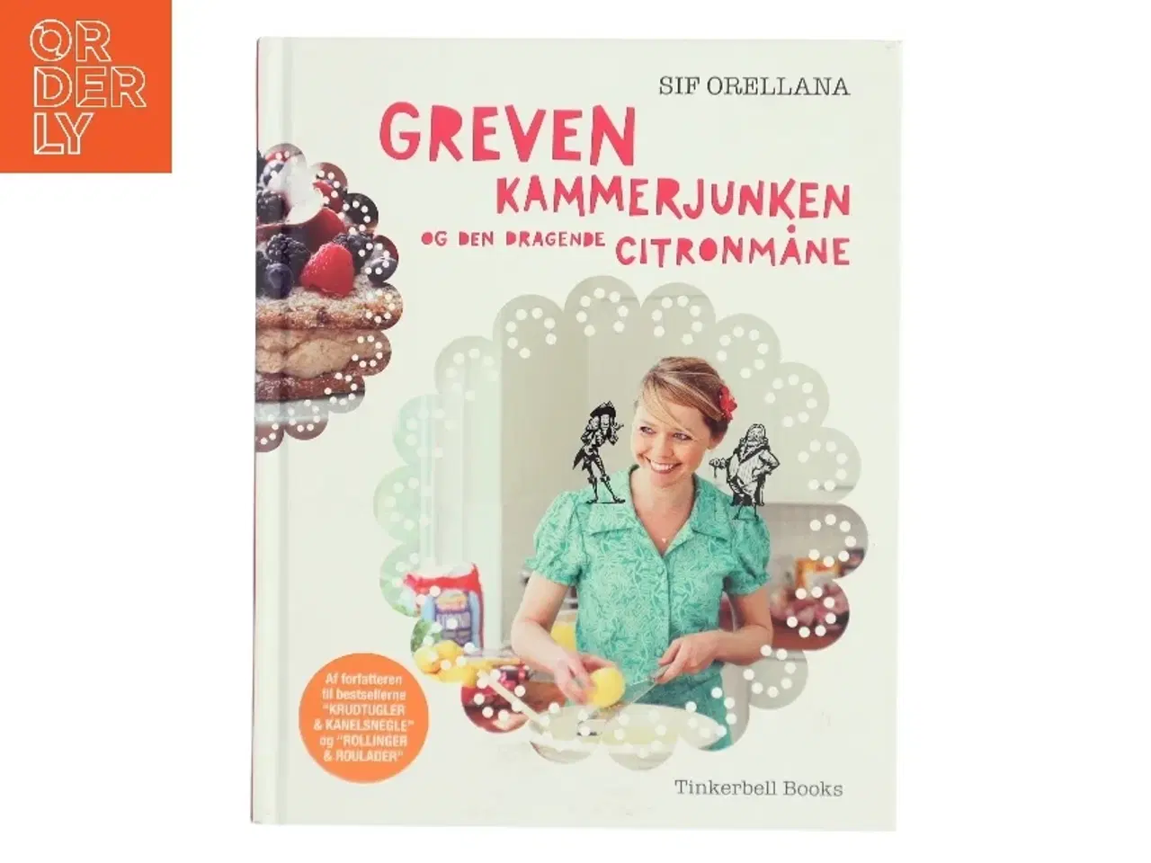 Billede 1 - Greven, kammerjunken og den dragende citronmåne : en bog om familieliv, eventyr, bagning, kreativitet, leg og læring af Sif Orellana (Bog)