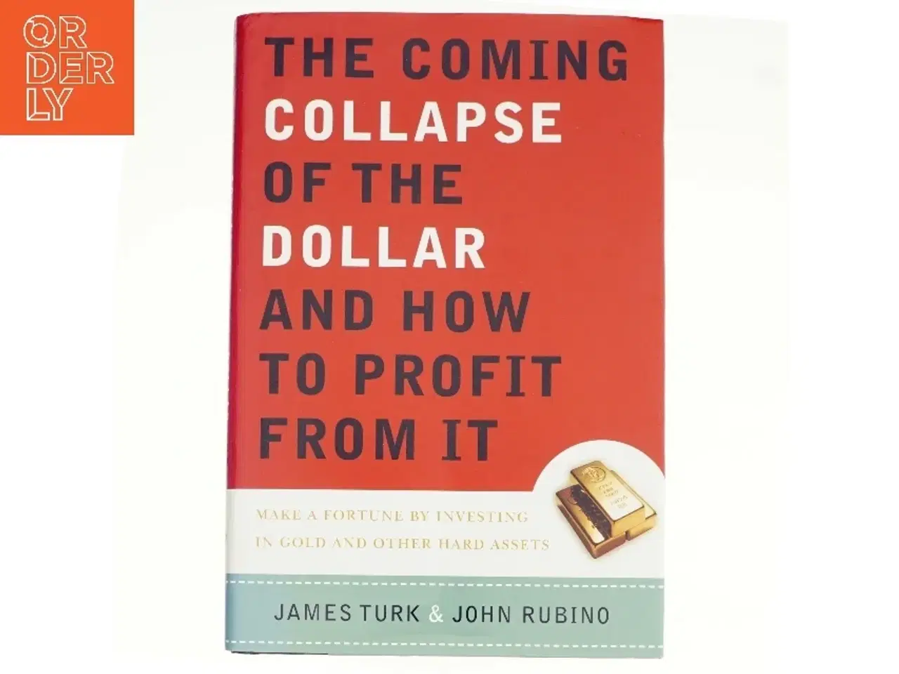 Billede 1 - The coming collapse of the dollar and how to profit from it : make a fortune by investing in gold and other hard assets (Bog)