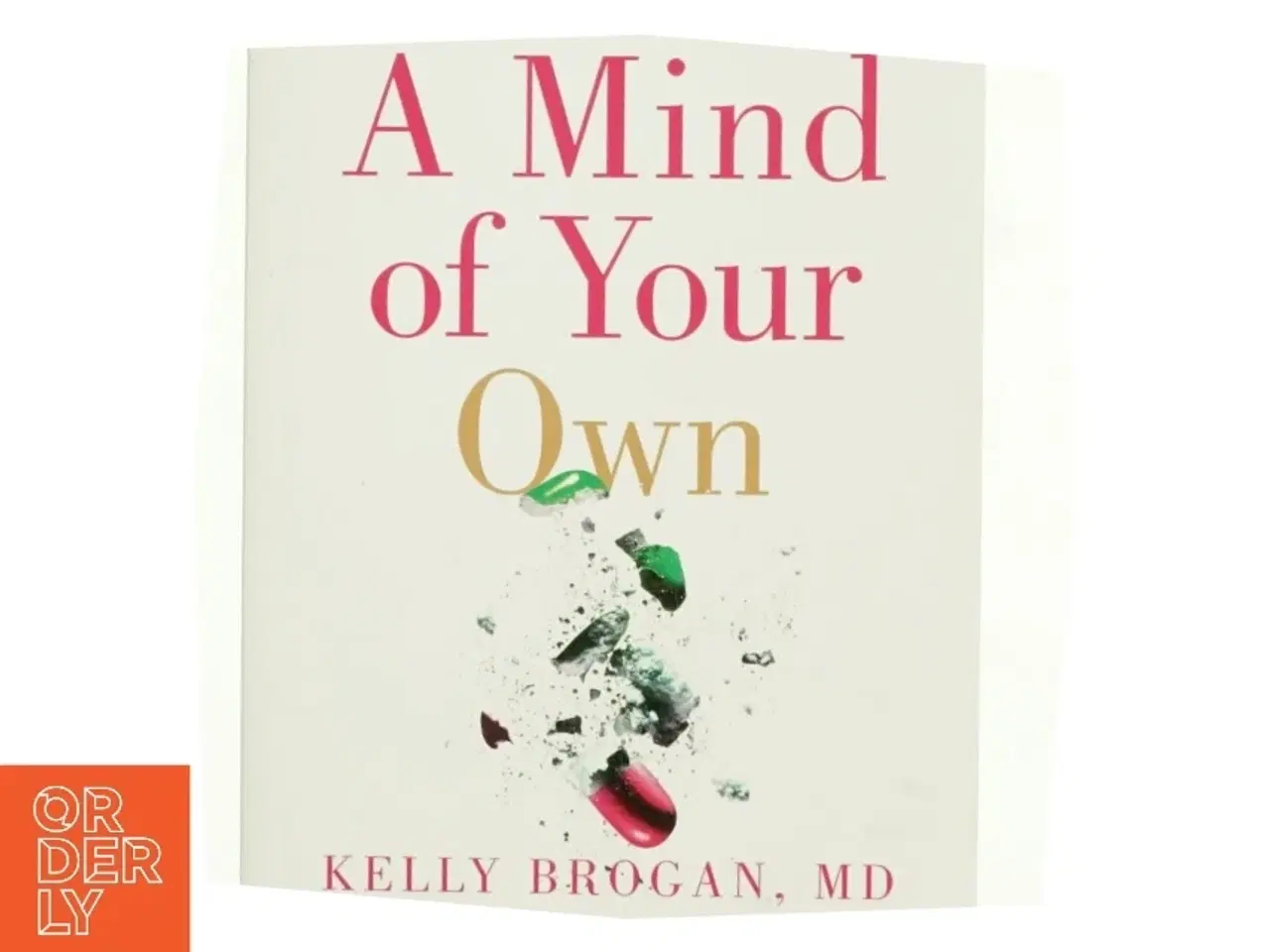 Billede 1 - A Mind of Your Own af Kelly Brogan, Kristin Loberg (Bog)