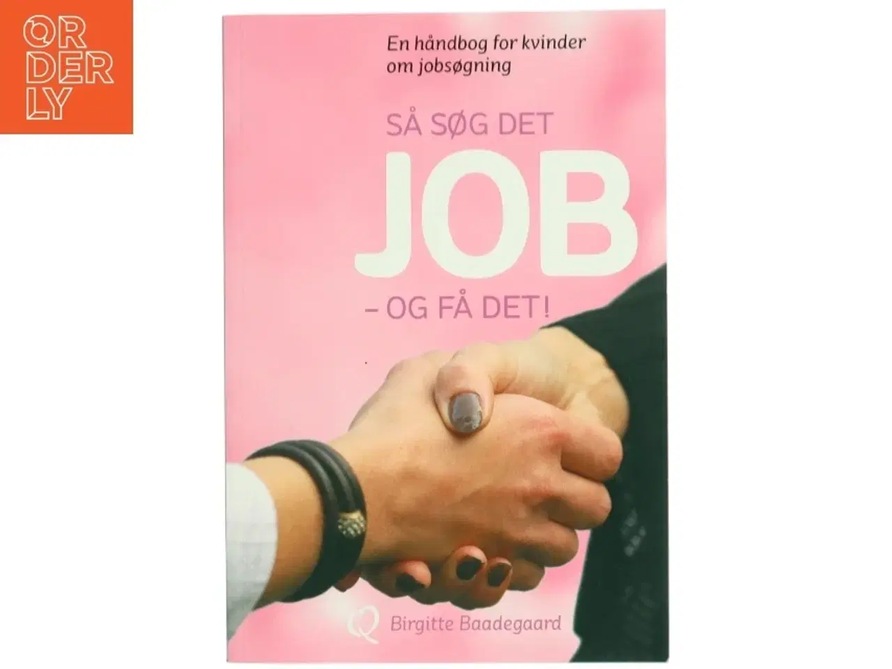 Billede 1 - Så søg det job - og få det! : en håndbog for kvinder om jobsøgning af Birgitte Baadegaard (Bog)