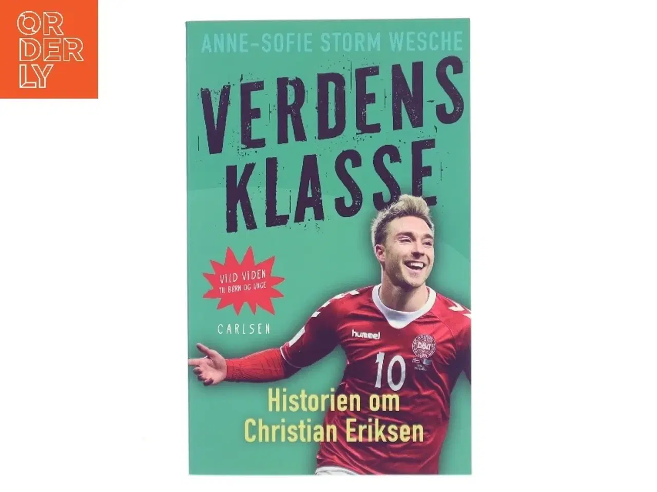 Billede 1 - Verdensklasse : historien om Christian Eriksen af Anne-Sofie Storm Wesche (f. 1973) (Bog)