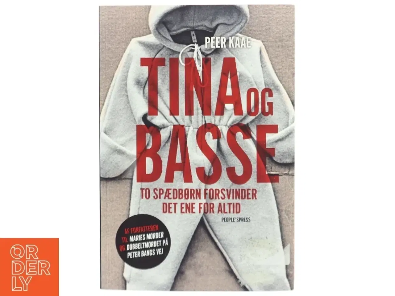 Billede 1 - Tina og Basse : to spædbørn forsvinder, det ene for altid af Peer Kaae (Bog)