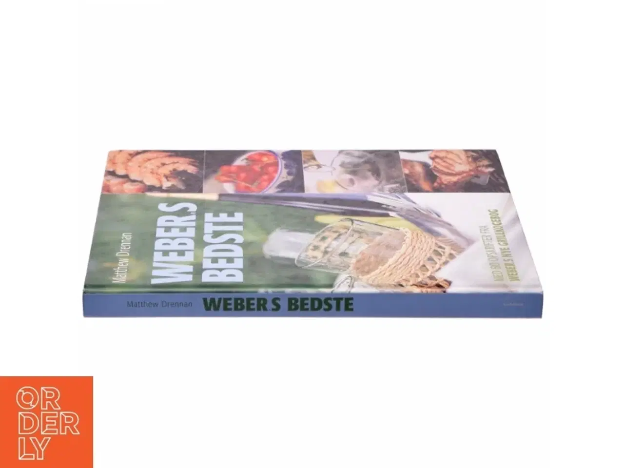 Billede 2 - Weber&#39;s bedste : med 80 opskrifter fra "Weber&#39;s nye grillkogebog" af Matthew Drennan (Bog)