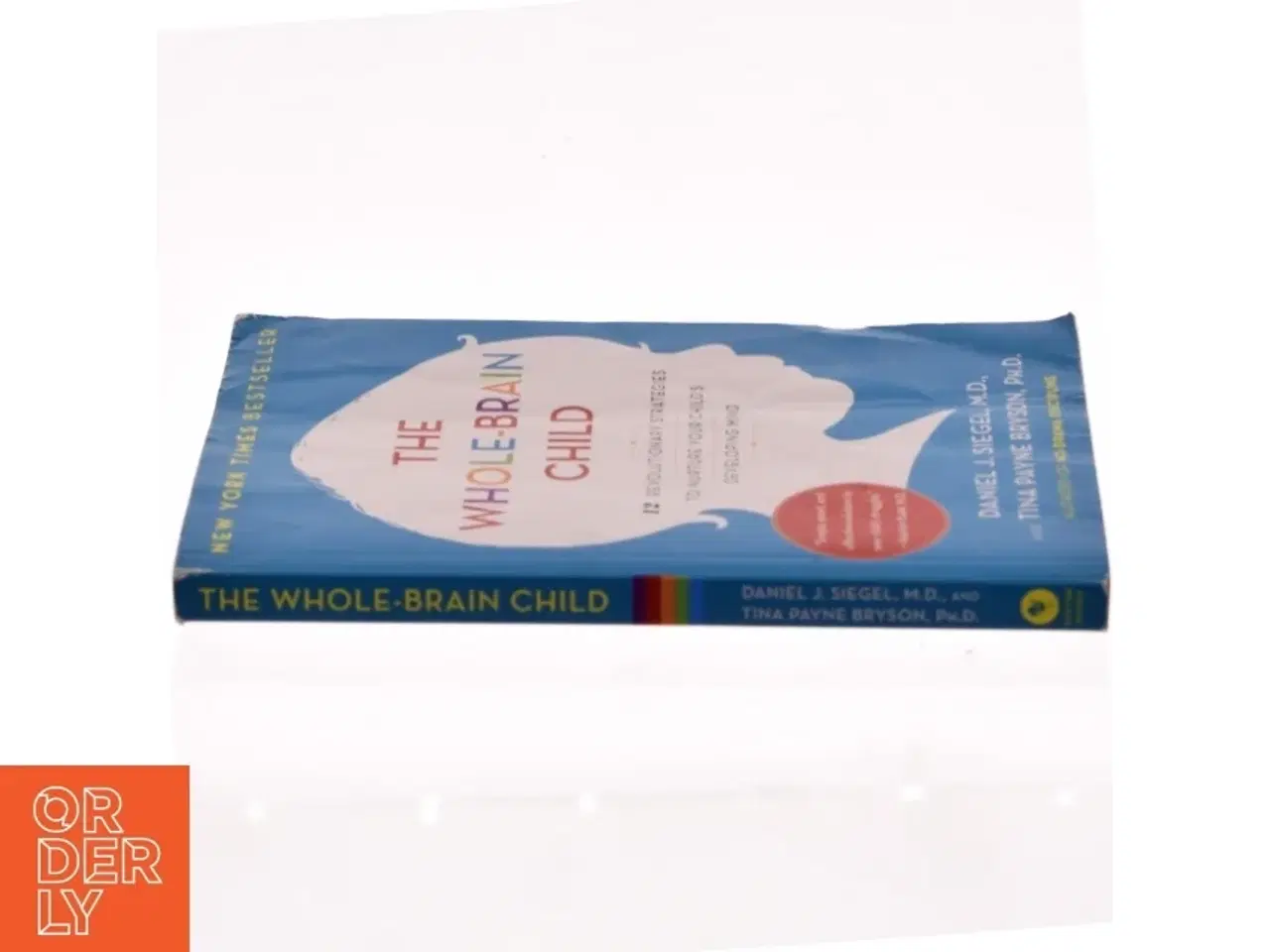 Billede 2 - The whole-brain child : 12 revolutionary strategies to nurture your child&#39;s developing mind af Daniel J. Siegel (Bog)