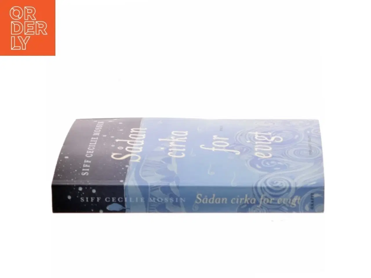 Billede 2 - Sådan cirka for evigt : roman af Siff Cecilie Mossin (f. 1986) (Bog)