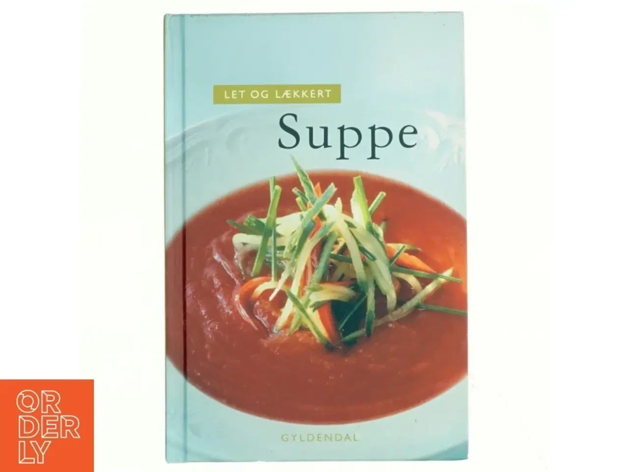 Billede 1 - Let og lækkert suppe af Morten Bech Køster (Bog)
