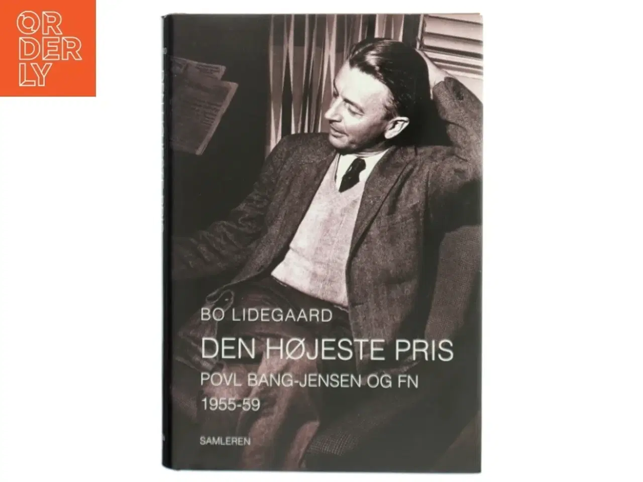 Billede 1 - Den højeste pris : Povl Bang-Jensen og FN 1955-59 af Bo Lidegaard (Bog)