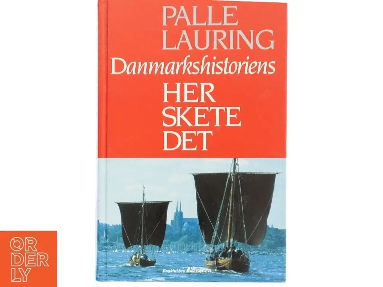 Billede 1 - Danmarkshistoriens Her Skete Det af Palle Lauring (Bog) fra Bogklubben 12 Bøger