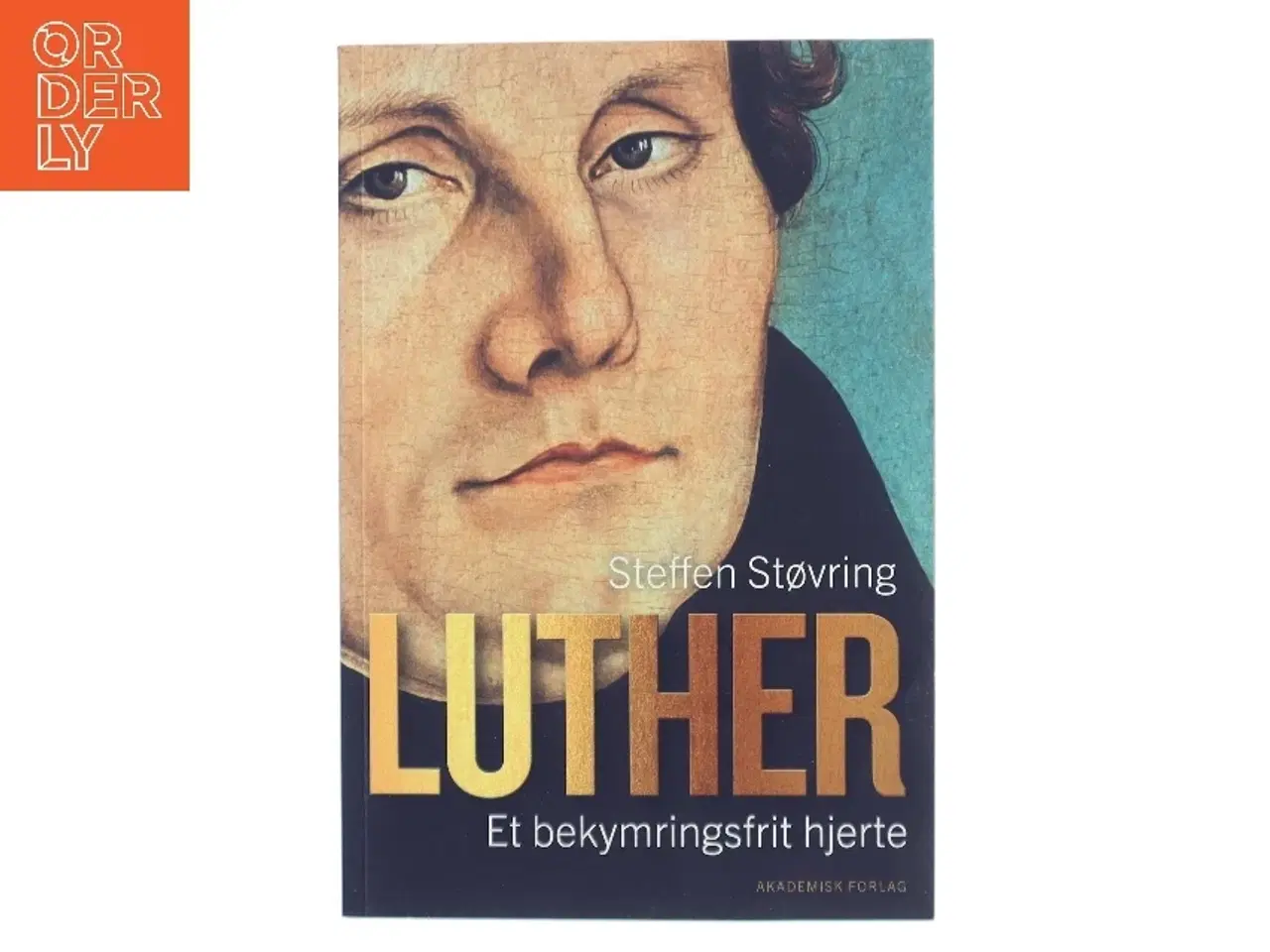 Billede 1 - Luther : et bekymringsfrit hjerte af Steffen Støvring (Bog)