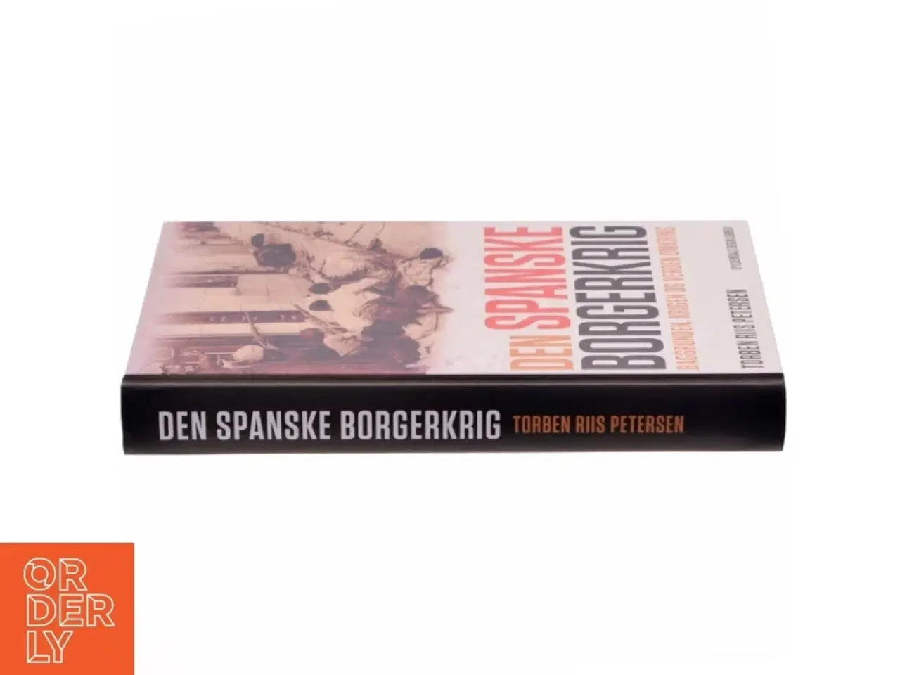 Billede 2 - Den spanske borgerkrig : baggrunden, krigen og verden omkring af Torben Riis Petersen (f. 1951) (Bog)