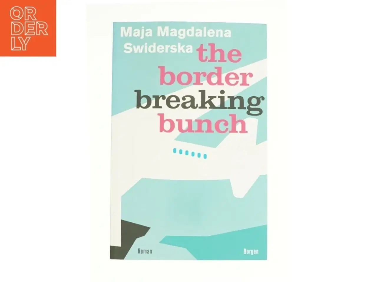 Billede 1 - The border breaking bunch af Maja Magdalena Swiderska (Bog)