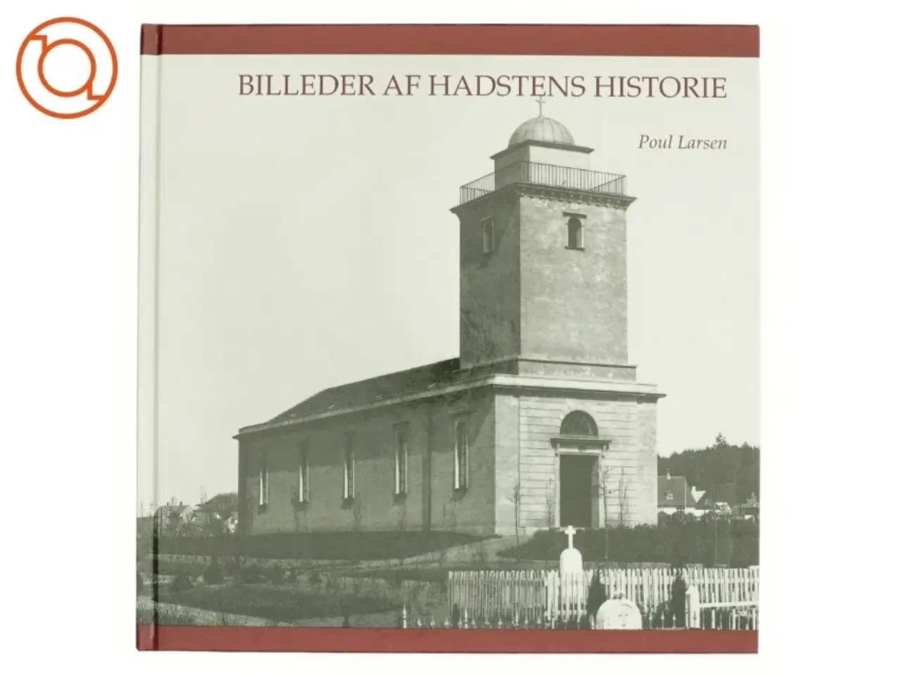 Billede 1 - Billeder af Hadstens historie af Poul Larsen (f. 1944) (Bog)