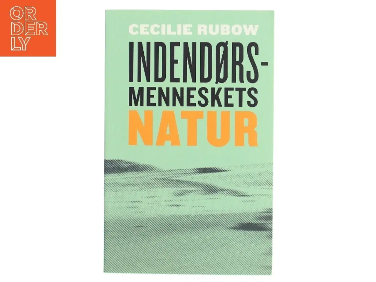 Billede 1 - Indendørsmenneskets natur af Cecilie Rubow (Bog)